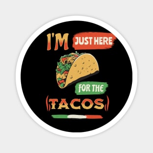 I'm Just Here For The Tacos Magnet